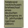 Hildebrand Veckinchusen: Briefwechsel Eines Deutschen Kaufmanns Im 15. Jahrhundert (German Edition) by Veckinchusen Hildebrand