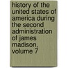History of the United States of America During the Second Administration of James Madison, Volume 7 door Henry Adams