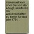 Immanuel Kant über die von der Königl. Akademie der Wissenschaften zu Berlin für das Jahr 1791 .