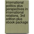 International Politics Plus Perspectives in International Relations, 3rd Edition Plus eBook Package