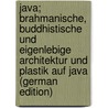 Java; brahmanische, buddhistische und eigenlebige Architektur und Plastik auf Java (German Edition) by With Karl