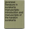 Javanese Literature in Surakarta Manuscripts: Introduction and Manuscripts of the Karaton Surakarta door Nancy K. Florida