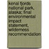 Kenai Fjords National Park, Alaska; Final Environmental Impact Statement, Wilderness Recommendation