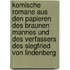 Komische Romane aus den Papieren des braunen Mannes und des Verfassers des Siegfried von Lindenberg