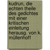 Kudrun, die echten Theile des Gedichtes mit einer kritischen Einleitung herausg. von K. Müllenhoff by Gudrun
