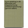 Kurze Einleitung in Die Differential Und Integralrechnung: (Infinitesimalrechnung) (German Edition) door Irving Fisher