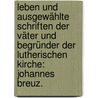 Leben und ausgewählte Schriften der Väter und Begründer der lutherischen Kirche: Johannes Breuz. door Onbekend
