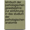 Lehrbuch Der Pathologischen Gewebelehre: Zur Einführung in Das Studium Der Pathologischen Anatomie door Georg Eduard Von Rindfleisch