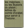 Les méprises, ou Les illusions du plaisir;: lettres du comte d'Orabel, pour servir à l'histoire . door Jean Baptiste Nougaret Pierre