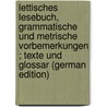 Lettisches Lesebuch, grammatische und metrische Vorbemerkungen ; texte und Glossar (German Edition) door Endzelins Janis