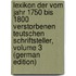 Lexikon Der Vom Jahr 1750 Bis 1800 Verstorbenen Teutschen Schriftsteller, Volume 3 (German Edition)