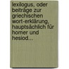 Lexilogus, Oder Beiträge Zur Griechischen Wort-erklärung, Hauptsächlich Für Homer Und Hesiod... by Philipp Karl Buttmann