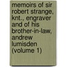 Memoirs of Sir Robert Strange, Knt., Engraver and of His Brother-In-Law, Andrew Lumisden (Volume 1) door James Dennistoun