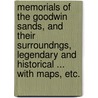 Memorials of the Goodwin Sands, and their surroundngs, legendary and historical ... With maps, etc. door George Gattie