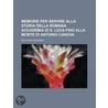 Memorie Per Servire Alla Storia Della Romana Accademia Di S. Luca Fino Alla Morte Di Antonio Canova door Melchior Missirini