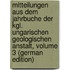 Mitteilungen Aus Dem Jahrbuche Der Kgl. Ungarischen Geologischen Anstalt, Volume 3 (German Edition)