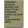 Mittendrin: Deutsche Sprache Und Kultur F?r Die Mittelstufe, Books a la Carte Plus Mygermanlab 24mo by Margaret T. Gonglewski