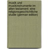Musik Und Musikinstrumente Im Alten Testament: Eine Religionsgeschichtliche Studie (German Edition) door Gressmann Hugo
