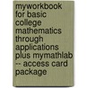 Myworkbook for Basic College Mathematics Through Applications Plus Mymathlab -- Access Card Package by Sadie Bragg