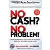 No Cash? No Problem!: Learn How to Get Everything You Want in Business and Life, Without Using Cash by Dave Wagenvoord