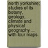 North Yorkshire; studies of its botany, geology, climate and physical geography ... With four maps.