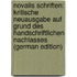 Novalis Schriften: Kritische Neuausgabe Auf Grund Des Handschriftlichen Nachlasses (German Edition)