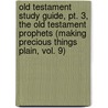Old Testament Study Guide, Pt. 3, The Old Testament Prophets (making Precious Things Plain, Vol. 9) by Randal S. Chase