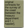 Original Contracts for the Survey of the Coast [between the Treasury Department and F. R. Hassler]. door Onbekend