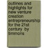 Outlines And Highlights For  New Venture Creation Entrepreneurship For The 21St Century  By Timmons