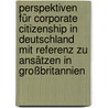 Perspektiven für Corporate Citizenship in Deutschland mit Referenz zu Ansätzen in Großbritannien by Katharina Peindl