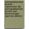 Petrographisches Lexikon. Repertorium der petrographischen Termini und Benennungen (German Edition) door Iul'Evich Loewinson-Lessing Frants