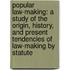 Popular Law-Making: a Study of the Origin, History, and Present Tendencies of Law-Making by Statute