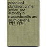 Prison and Plantation: Crime, Justice, and Authority in Massachusetts and South Carolina, 1767-1878 door Michael Stephen Hindus