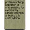 Problem Solving Approach to Mathematics for Elementary School Teachers, A, Books a la Carte Edition door Shlomo Libeskind