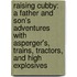 Raising Cubby: A Father and Son's Adventures with Asperger's, Trains, Tractors, and High Explosives