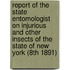 Report of the State Entomologist on Injurious and Other Insects of the State of New York (8th 1891)