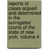 Reports of Cases Argued and Determined in the Surrogates' Courts of the State of New York, Volume 4 door Amasa Angell Redfield