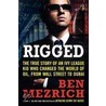 Rigged: The True Story Of An Ivy League Kid Who Changed The World Of Oil, From Wall Street To Dubai door Ben Mezrich