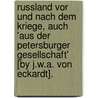 Russland Vor Und Nach Dem Kriege, Auch 'Aus Der Petersburger Gesellschaft' [By J.W.a. Von Eckardt]. door Julius Wilhelm a. Von Eckardt