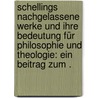 Schellings nachgelassene Werke und ihre Bedeutung für Philosophie und Theologie: Ein Beitrag zum . door Planck Adolf