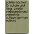 Schiller-Büchlein Für Schule Und Haus: Zweite, Verbesserte Und Vermehrte Auflage (German Edition)