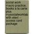 Social Work Macro Practice, Books a la Carte Plus Mysocialworklab with Etext -- Access Card Package