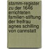 Stamm-Register zu der 1646 Errichteten Familien-Stiftung der Freifrau Agnes Schilling von Cannstatt