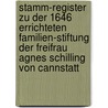 Stamm-Register zu der 1646 Errichteten Familien-Stiftung der Freifrau Agnes Schilling von Cannstatt door Heinrich Moegling