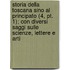 Storia Della Toscana Sino Al Principato (4, Pt. 1); Con Diversi Saggi Sulle Scienze, Lettere E Arti