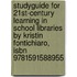 Studyguide For 21st-century Learning In School Libraries By Kristin Fontichiaro, Isbn 9781591588955