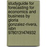 Studyguide For Forecasting For Economics And Business By Gloria Gonzalez-rivera, Isbn 9780131474932 door Gloria Gonzalez-Rivera