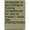 Studyguide For Gerontological Nursing: Competencies For Care By Kristen L. Mauk, Isbn 9780763755805 by Cram101 Textbook Reviews