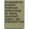 Studyguide For Practical Healthcare Epidemiology: By Ebbing Lautenbach (editor), Isbn 9780226471020 door Cram101 Textbook Reviews