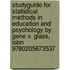 Studyguide For Statistical Methods In Education And Psychology By Gene V. Glass, Isbn 9780205673537